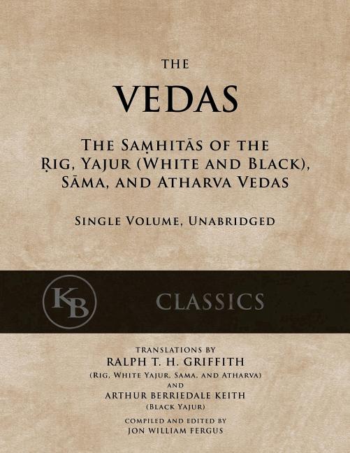 Book cover for The Vedas: The Samhitas of the Rig, Yajur, Sama, and Atharva [single volume, unabridged]