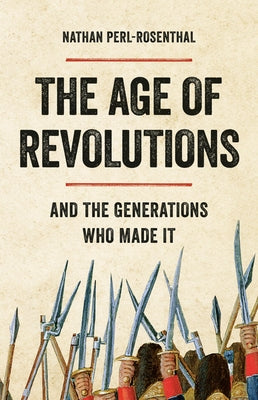 Book cover for The Age of Revolutions: And the Generations Who Made It