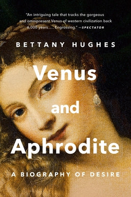 Book cover for Venus and Aphrodite: A Biography of Desire