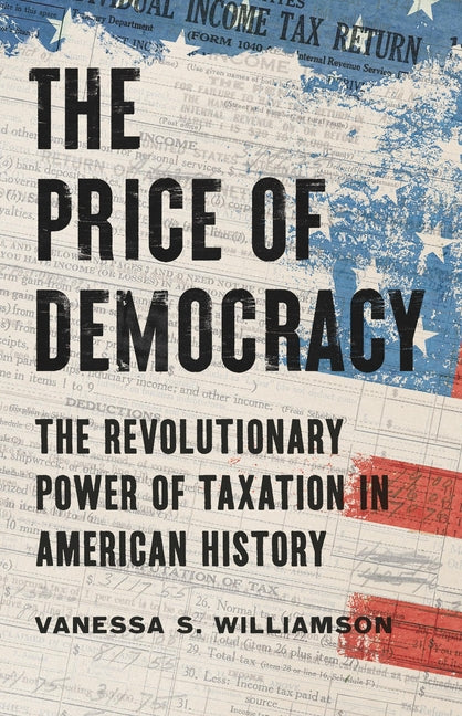 Book cover for Price of Democracy: The Revolutionary Power of Taxation in American History