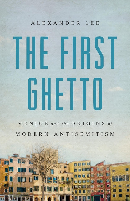Book cover for First Ghetto: Venice and the Origins of Modern Antisemitism
