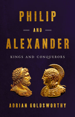 Book cover for Philip and Alexander: Kings and Conquerors