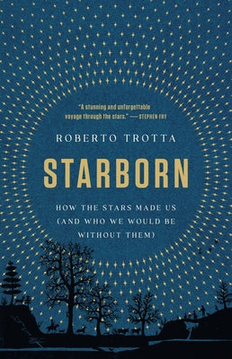 Book cover for Starborn: How the Stars Made Us (and Who We Would Be Without Them)