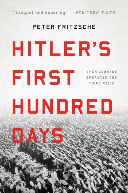 Book cover for Hitler's First Hundred Days: When Germans Embraced the Third Reich