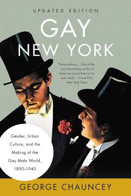 Book cover for Gay New York: Gender, Urban Culture, and the Making of the Gay Male World, 1890-1940