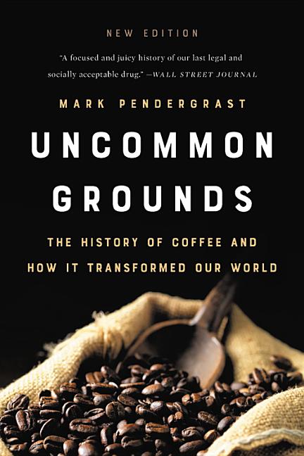 Book cover for Uncommon Grounds: The History of Coffee and How It Transformed Our World