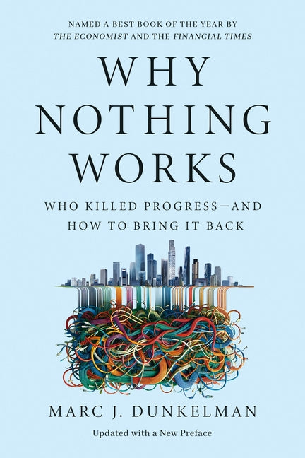 Book cover for Why Nothing Works: Who Killed Progress--And How to Bring It Back