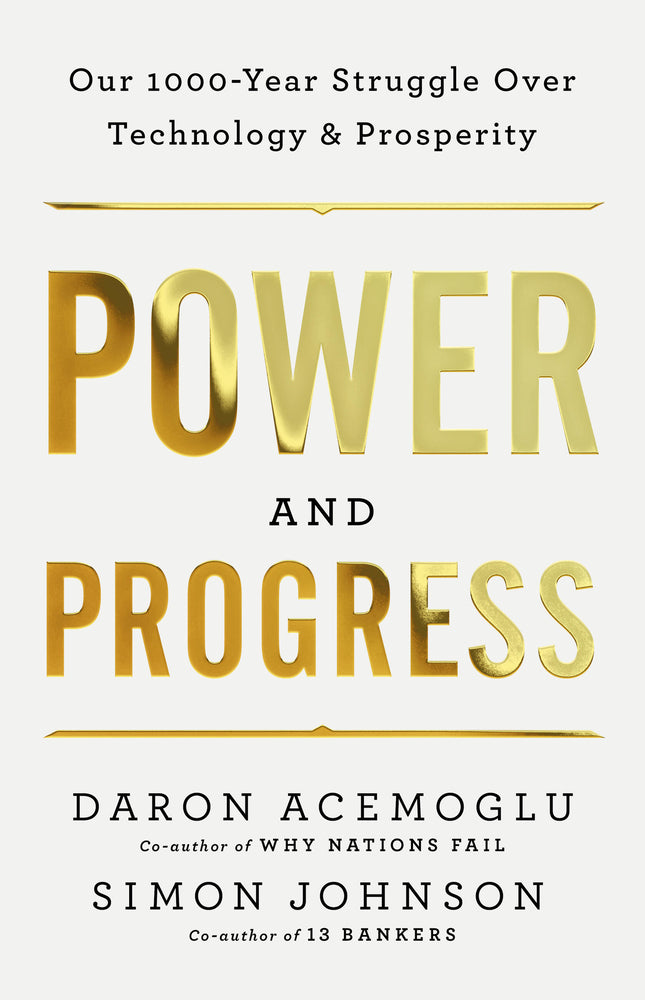 Book cover for Power and Progress: Our Thousand-Year Struggle Over Technology and Prosperity