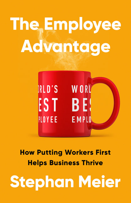Book cover for Employee Advantage: How Putting Workers First Helps Business Thrive