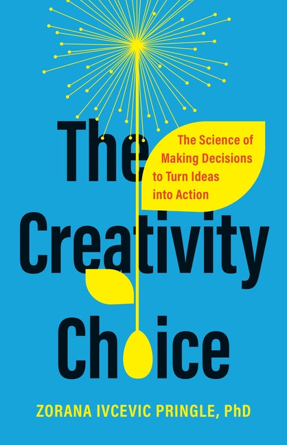 Book cover for Creativity Choice: The Science of Making Decisions to Turn Ideas Into Action