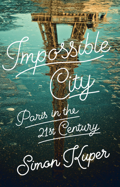 Book cover for Impossible City: Paris in the Twenty-First Century