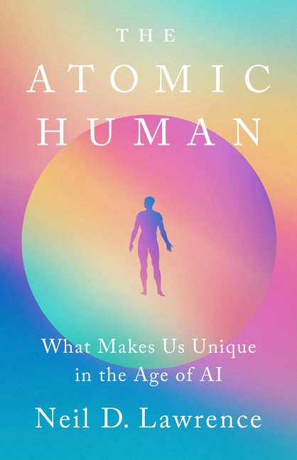 Book cover for Atomic Human: What Makes Us Unique in the Age of AI