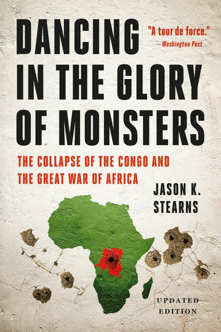 Book cover for Dancing in the Glory of Monsters: The Collapse of the Congo and the Great War of Africa (Revised)