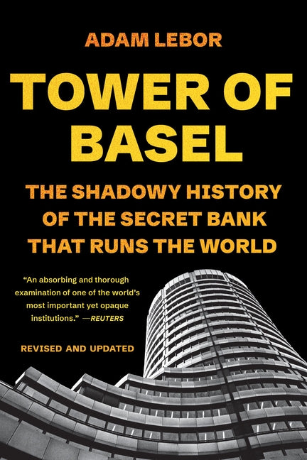 Book cover for Tower of Basel: The Shadowy History of the Secret Bank That Runs the World