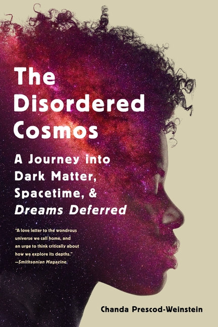 Book cover for The Disordered Cosmos: A Journey Into Dark Matter, Spacetime, and Dreams Deferred