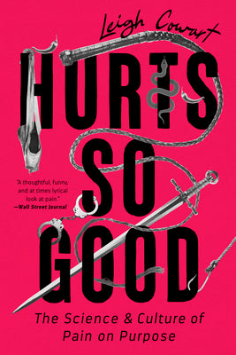 Book cover for Hurts So Good: The Science and Culture of Pain on Purpose