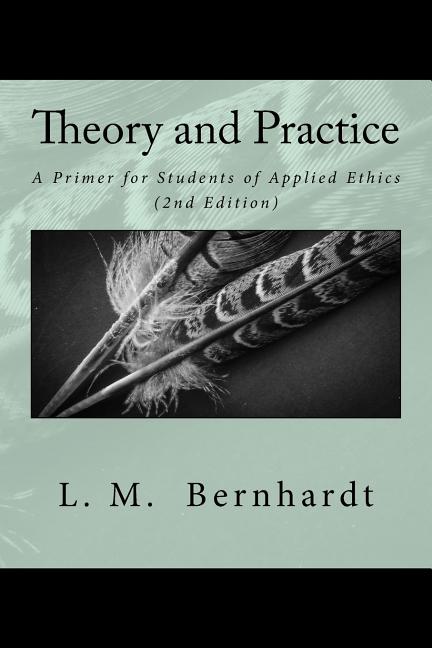 Book cover for Theory and Practice (2nd Edition): A Primer for Students of Applied Ethics