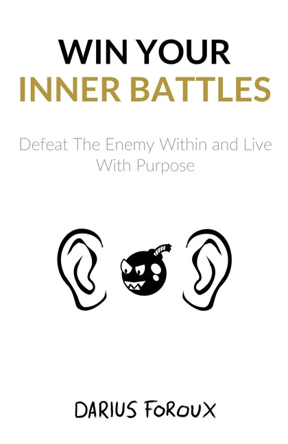 Book cover for Win Your Inner Battles: Defeat The Enemy Within and Live With Purpose