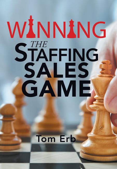 Book cover for Winning the Staffing Sales Game: The Definitive Game Plan for Sales Success in the Staffing Industry