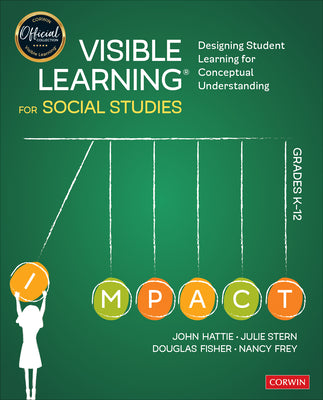 Book cover for Visible Learning for Social Studies, Grades K-12: Designing Student Learning for Conceptual Understanding