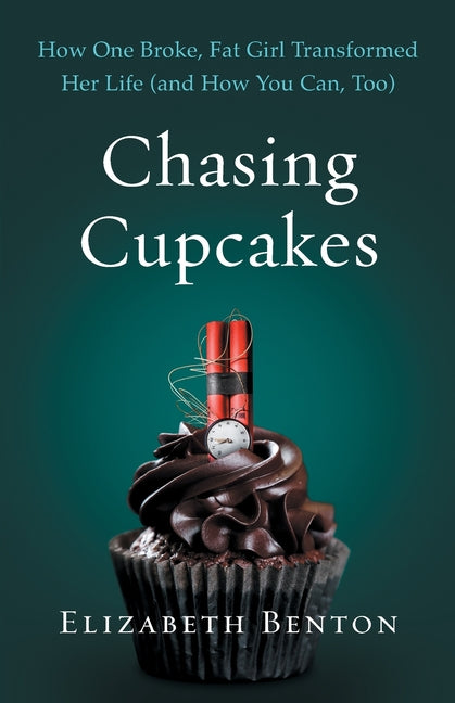 Book cover for Chasing Cupcakes: How One Broke, Fat Girl Transformed Her Life (and How You Can, Too)