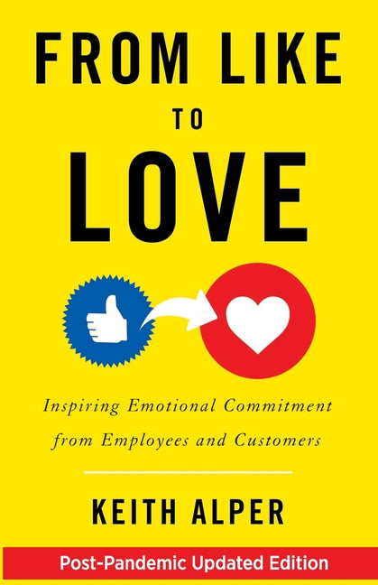 Book cover for From Like to Love: Inspiring Emotional Commitment from Employees and Customers