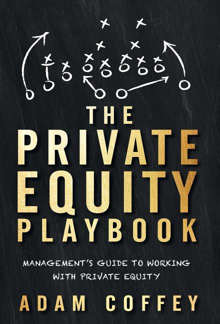 Book cover for The Private Equity Playbook: Management's Guide to Working with Private Equity