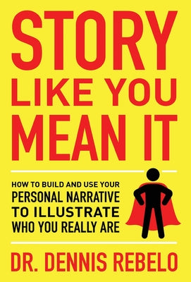 Book cover for Story Like You Mean It: How to Build and Use Your Personal Narrative to Illustrate Who You Really Are