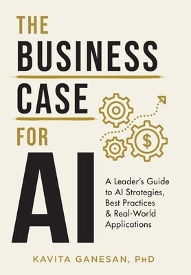 Book cover for The Business Case for AI: A Leader's Guide to AI Strategies, Best Practices & Real-World Applications
