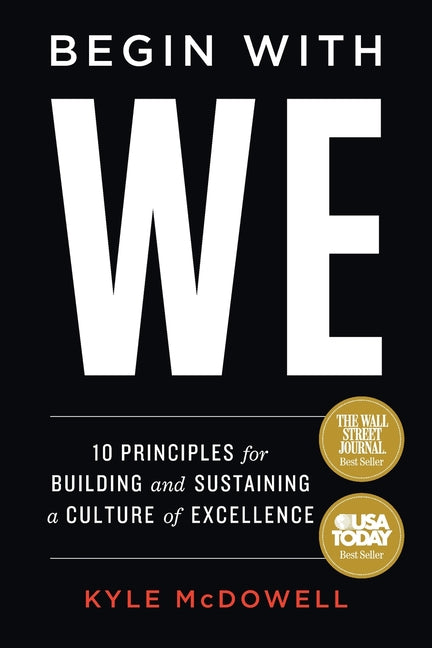 Book cover for Begin With WE: 10 Principles for Building and Sustaining a Culture of Excellence