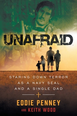 Book cover for Unafraid: Staring Down Terror as a Navy SEAL and Single Dad