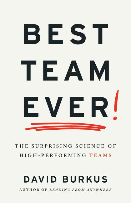 Book cover for Best Team Ever: The Surprising Science of High-Performing Teams