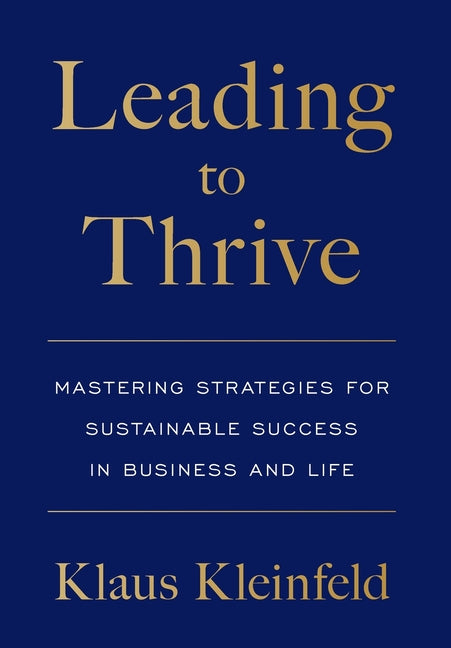 Book cover for Leading to Thrive: Mastering Strategies for Sustainable Success in Business and Life