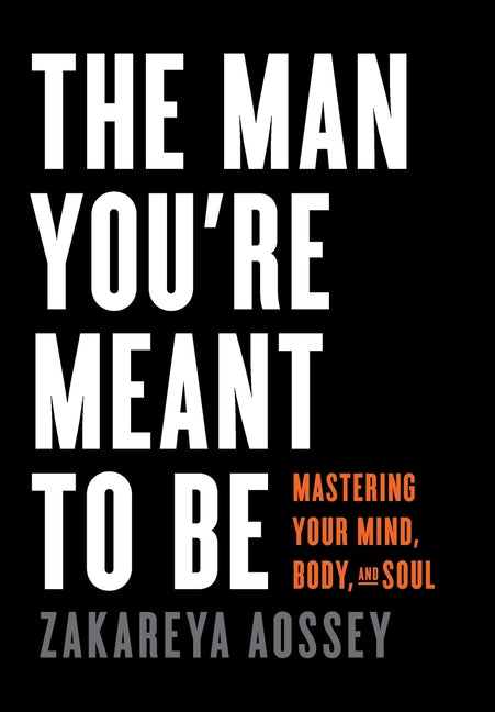 Book cover for Man You're Meant to Be: Mastering Your Mind, Body, and Soul