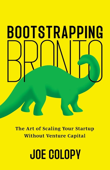Book cover for Bootstrapping Bronto: The Art of Scaling Your Startup Without Venture Capital