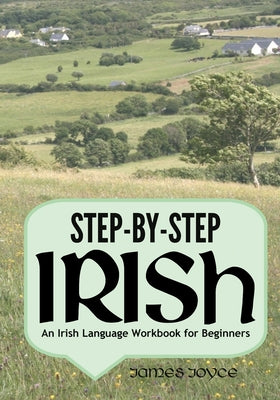 Book cover for Step-by-Step Irish: An Irish Language Workbook for Beginners