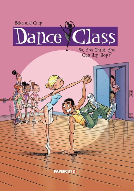 Book cover for Dance Class Vol. 1: So, You Think You Can Hip-Hop?