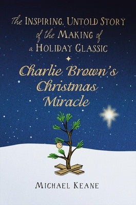 Book cover for Charlie Brown's Christmas Miracle: The Inspiring, Untold Story of the Making of a Holiday Classic