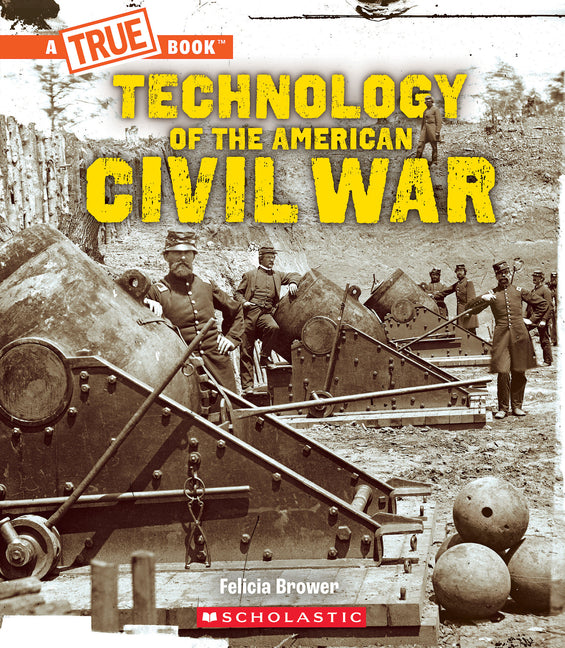 Book cover for Technology of the American Civil War (a True Book: Exploring the Civil War)