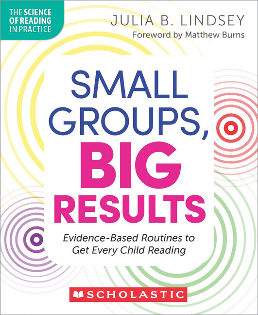 Book cover for Small Groups, Big Results: Evidence-Based Routines to Get Every Child Reading