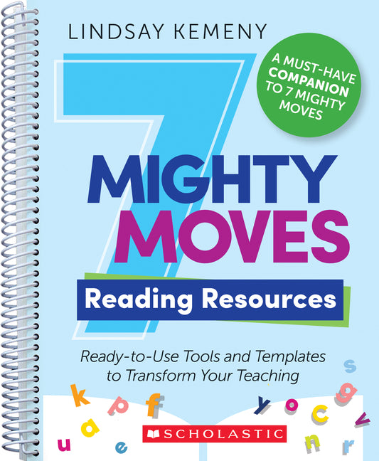 Book cover for 7 Mighty Moves Reading Resources: Ready-To-Use Tools and Templates to Transform Your Teaching
