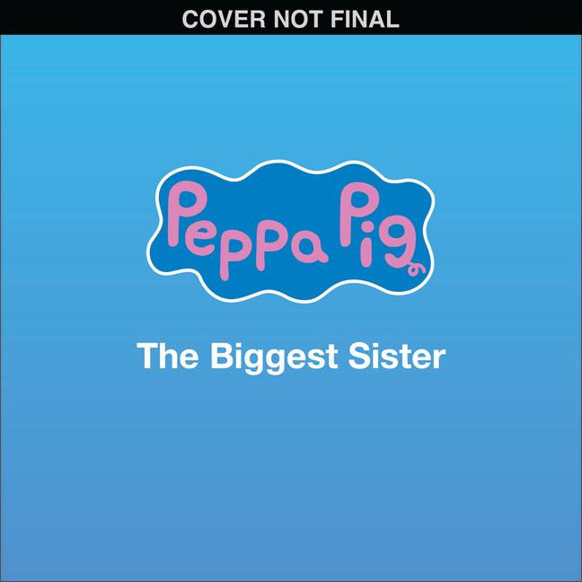Book cover for Peppa Pig: The Biggest Sister (8x8 Storybook)