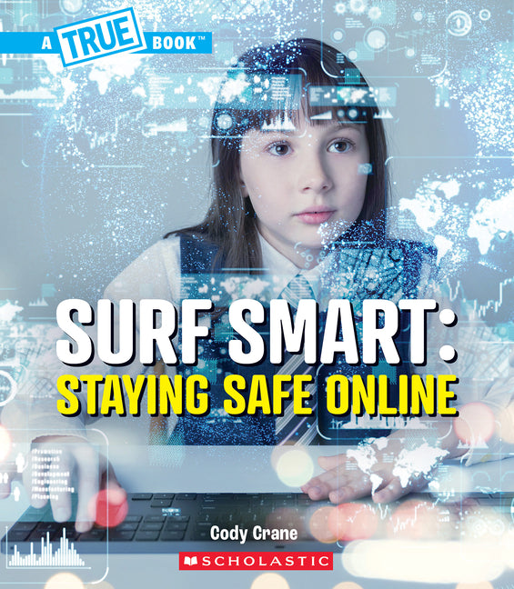 Book cover for Surf Smart: Staying Safe Online (a True Book: Our Digital World)