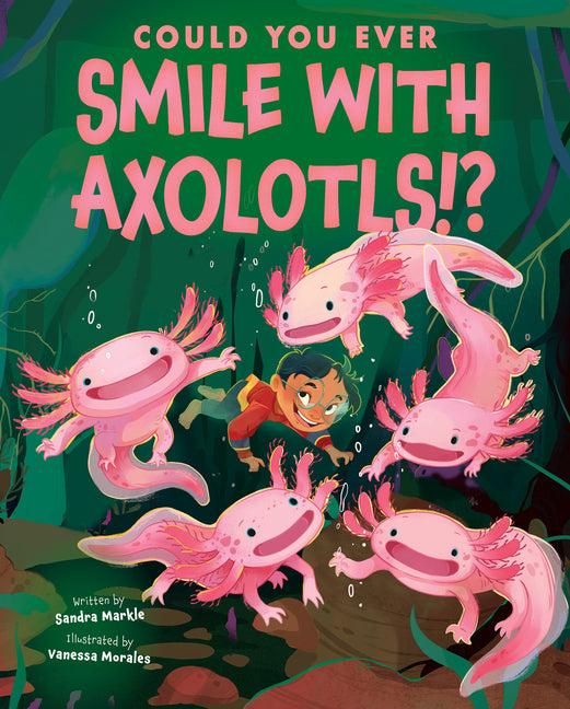Book cover for Could You Ever Smile with Axolotls!?