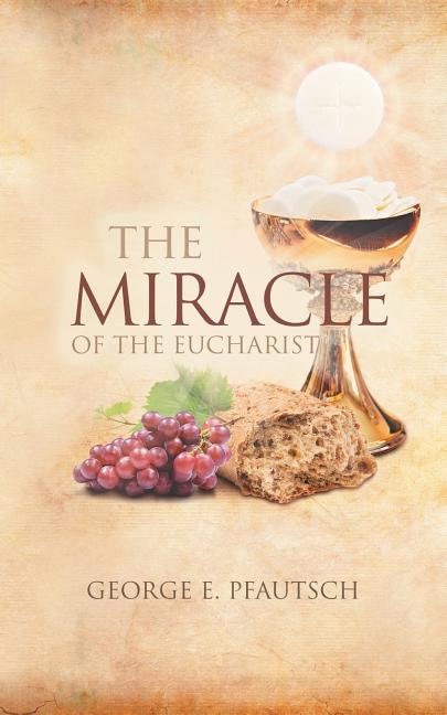 Book cover for The Miracle of the Eucharist