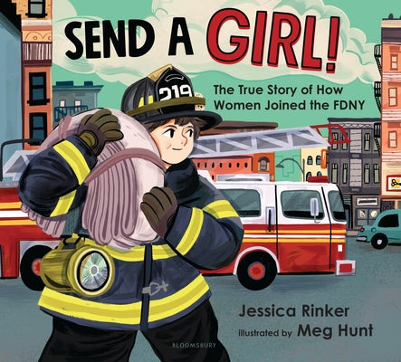 Book cover for Send a Girl!: The True Story of How Women Joined the Fdny