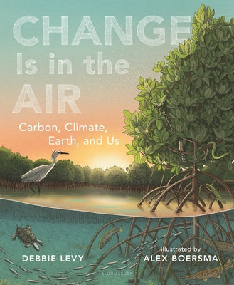 Book cover for Change Is in the Air: Carbon, Climate, Earth, and Us