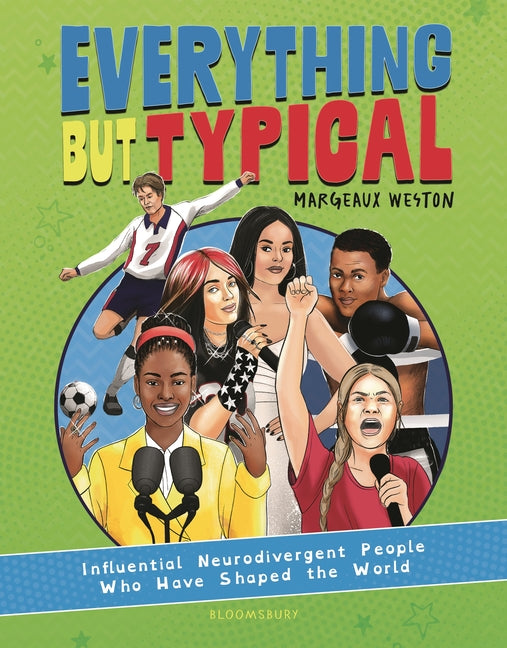Book cover for Everything But Typical: Influential Neurodivergent People Who Have Shaped the World