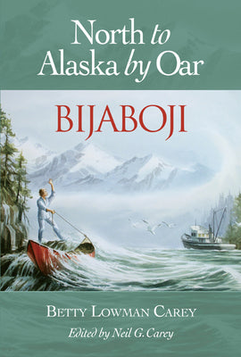 Book cover for Bijaboji: North to Alaska by Oar
