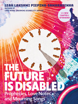 Book cover for The Future Is Disabled: Prophecies, Love Notes and Mourning Songs